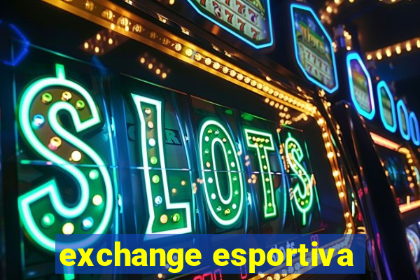 exchange esportiva